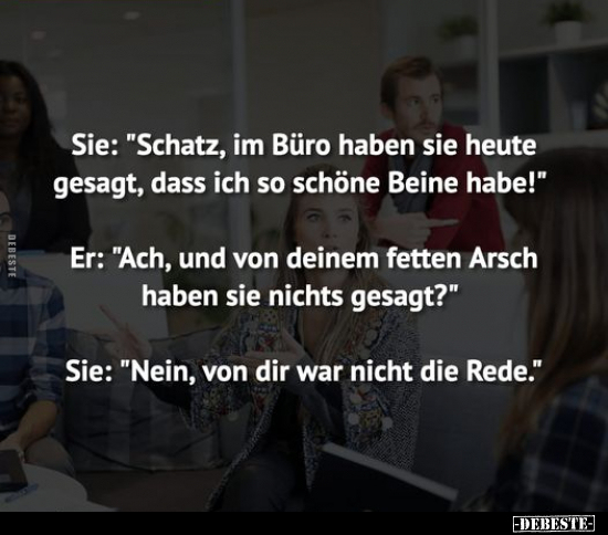 Sie: "Schatz, im Büro haben sie heute gesagt.." - Lustige Bilder | DEBESTE.de