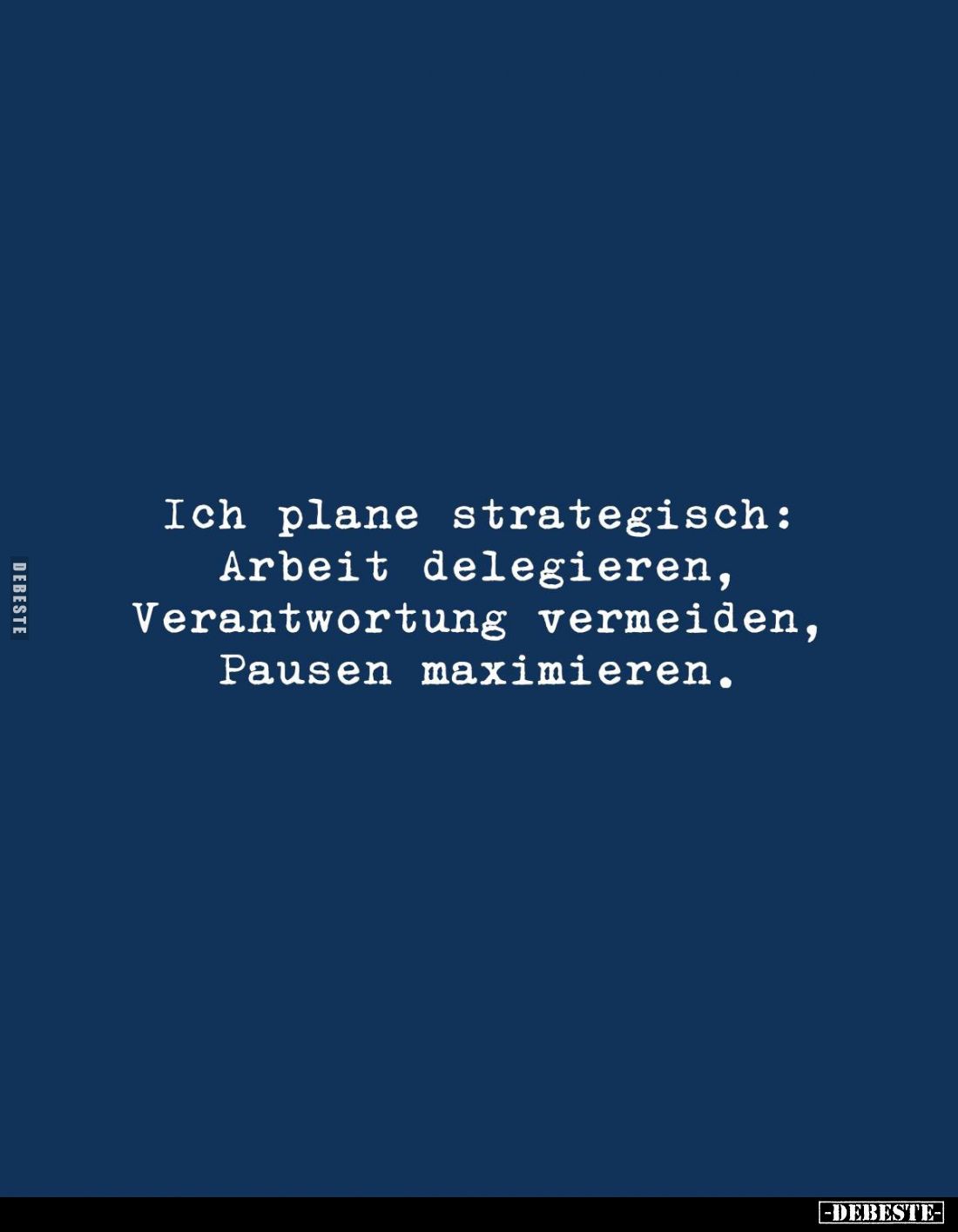 Ich plane strategisch: Arbeit delegieren, Verantwortung vermeiden, Pausen maximieren.
