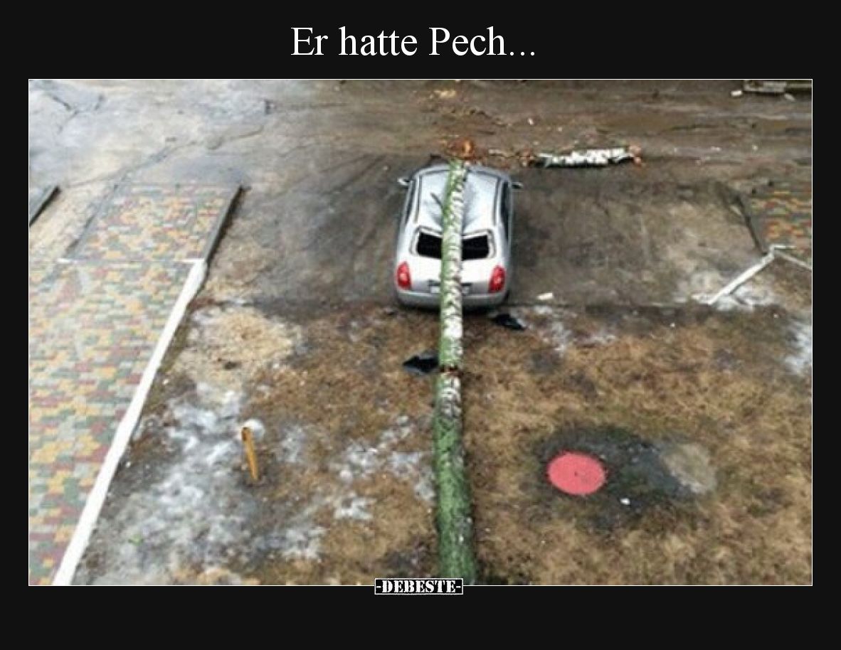 Er hatte Pech