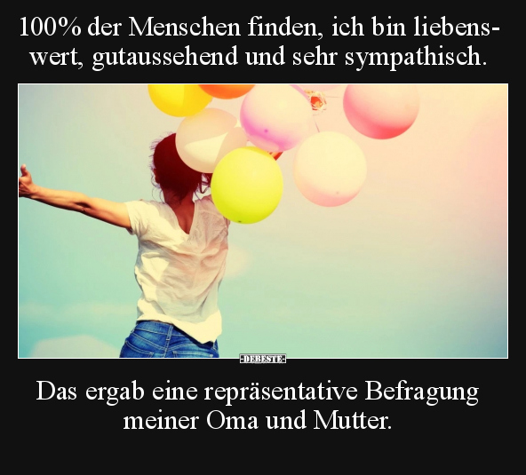 100% der Menschen finden, ich bin liebenswert.. - Lustige Bilder | DEBESTE.de
