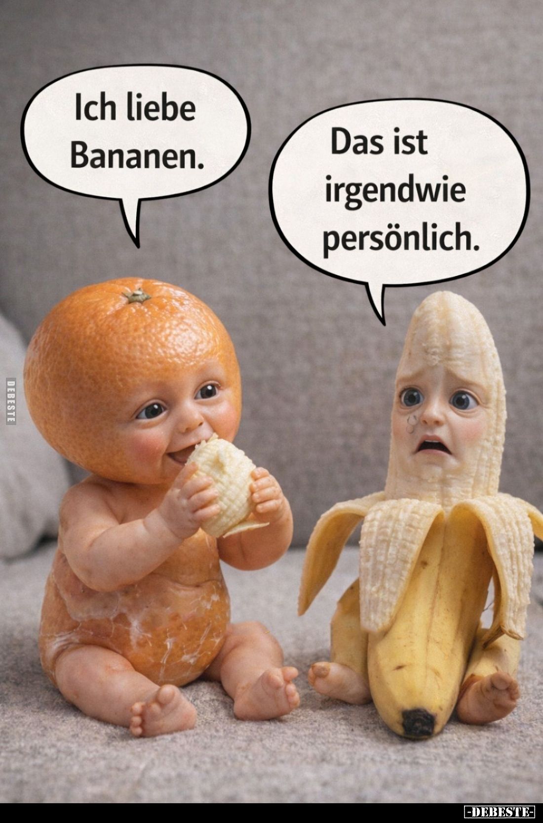 Ich liebe Bananen. -
Das ist irgendwie persönlich.
