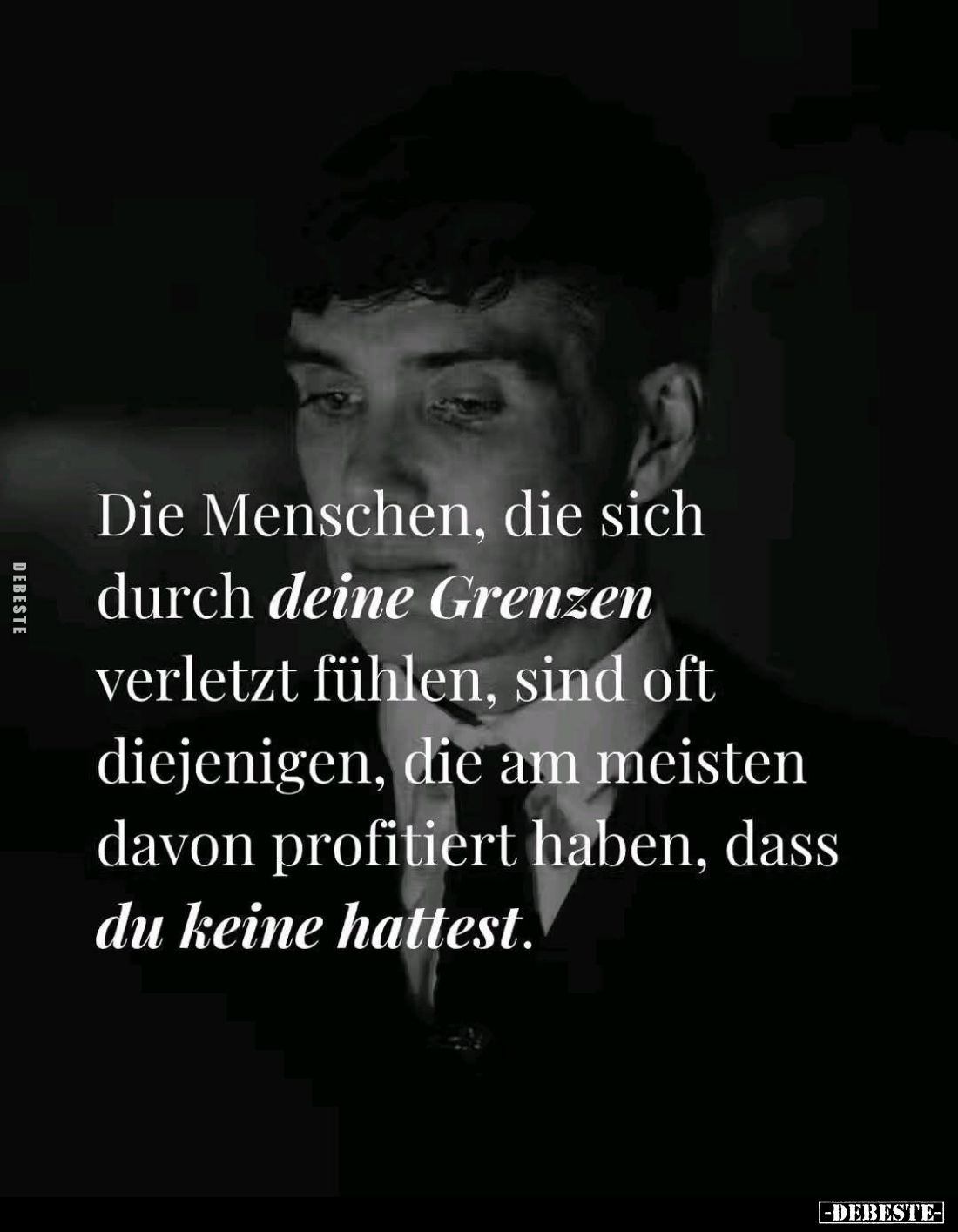 Die Menschen, die sich durch deine Grenzen verletzt fühlen, sind oft diejenigen, die am meisten davon profitiert haben, dass ...
