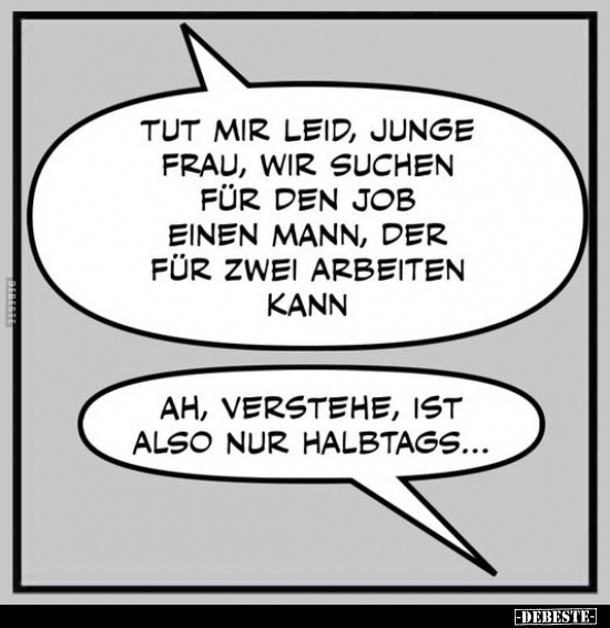 Tut mir leid, junge Frau, wir suchen für den Job einen.. - Lustige Bilder | DEBESTE.de