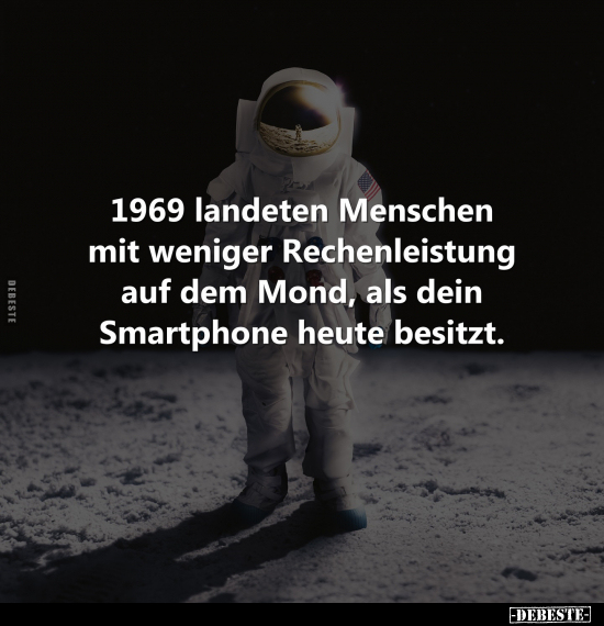 1969 landeten Menschen mit weniger Rechenleistung.. - Lustige Bilder | DEBESTE.de