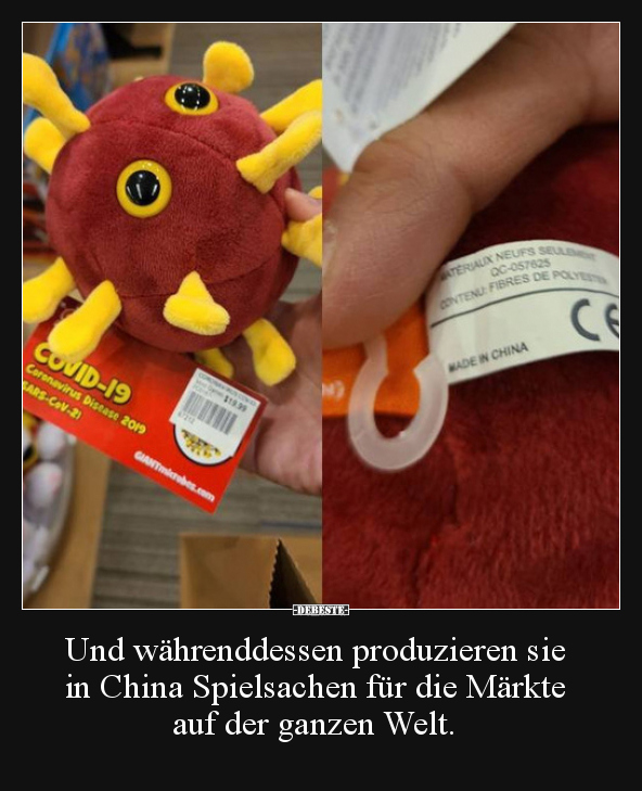 Und währenddessen produzieren sie in China Spielsachen für..