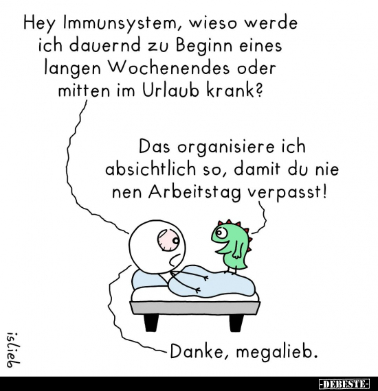 Hey Immunsystem, wieso werde ich dauernd zu Beginn eines.. - Lustige Bilder | DEBESTE.de