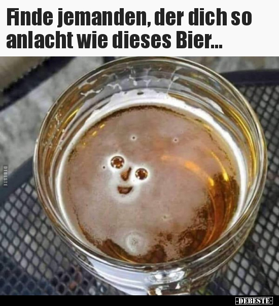 Finde jemanden, der dich so anlacht wie dieses Bier... - Lustige Bilder | DEBESTE.de