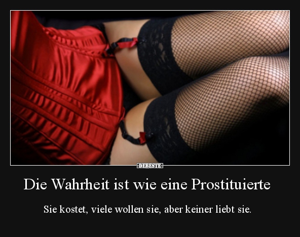 Die Wahrheit ist wie eine Prostituierte... - Lustige Bilder | DEBESTE.de