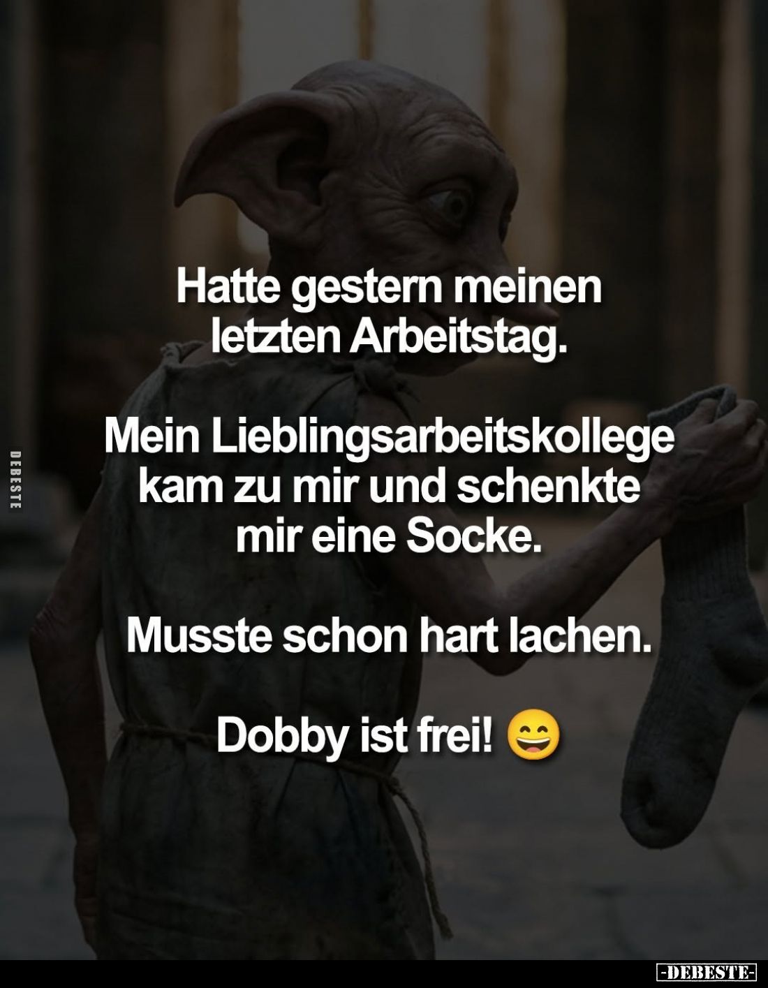 Hatte gestern meinen letzten Arbeitstag.
Mein Lieblingsarbeitskollege kam zu mir und schenkte mir eine Socke.
Musste schon ...