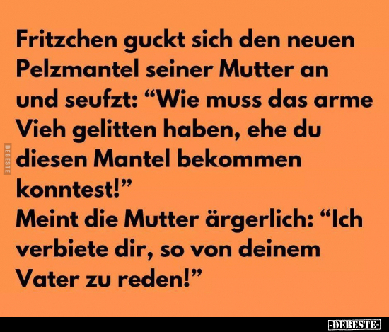 Fritzchen guckt sich den neuen Pelzmantel seiner Mutter an.. - Lustige Bilder | DEBESTE.de