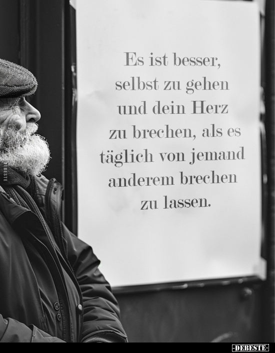 Es ist besser, selbst zu gehen und dein Herz zu brechen.. - Lustige Bilder | DEBESTE.de