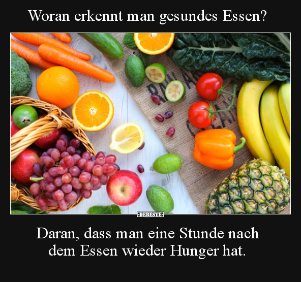 Woran erkennt man gesundes Essen?.. - Lustige Bilder | DEBESTE.de