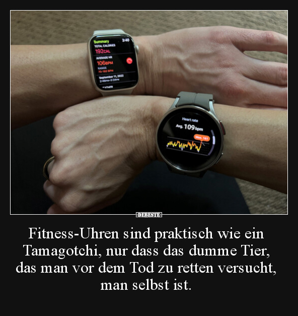 Fitness-Uhren sind praktisch wie ein Tamagotchi, nur dass.. - Lustige Bilder | DEBESTE.de