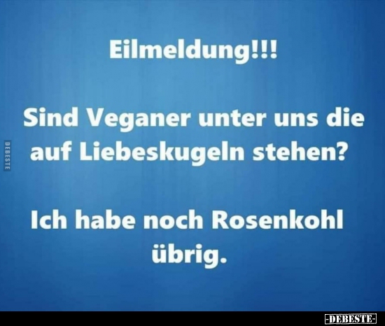 Eilmeldung!!! Sind Veganer unter uns die auf Liebeskugeln.. - Lustige Bilder | DEBESTE.de