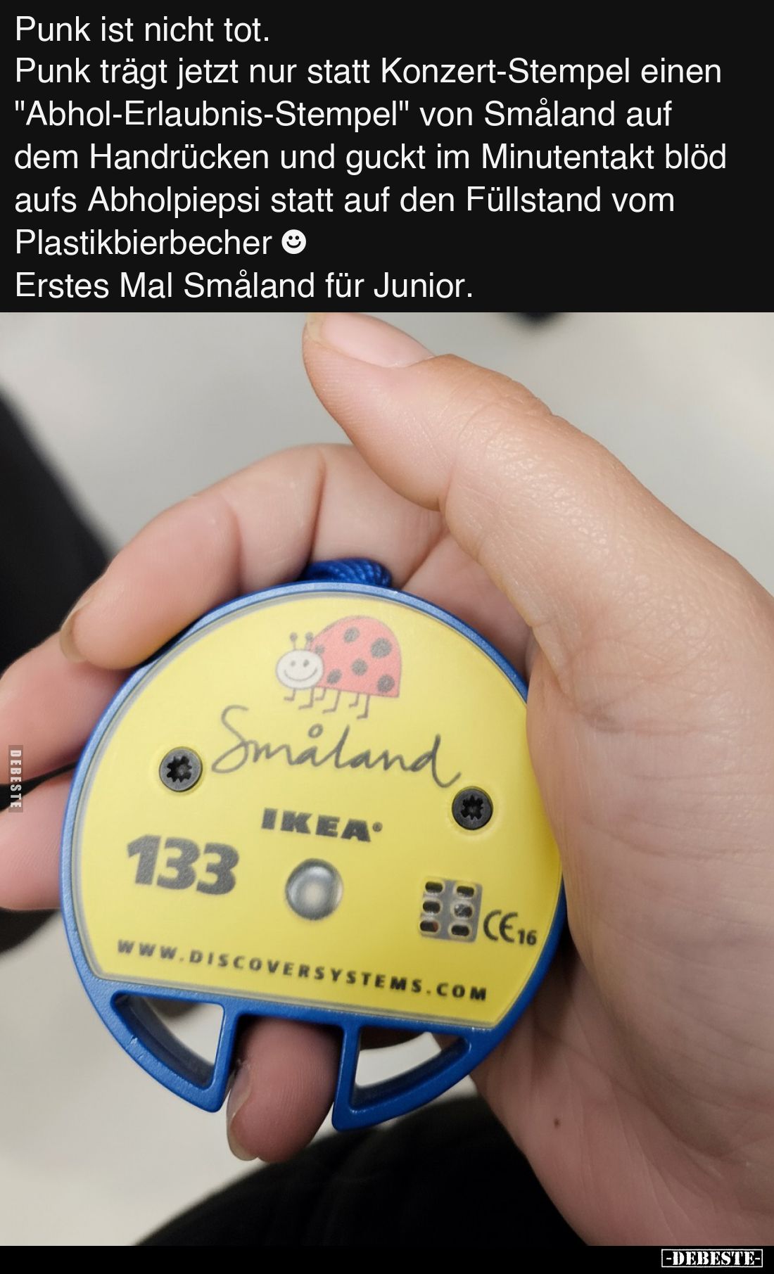 Punk ist nicht tot.
Punk trägt jetzt nur statt Konzert-Stempel einen "Abhol-Erlaubnis-Stempel" von Småland auf dem...