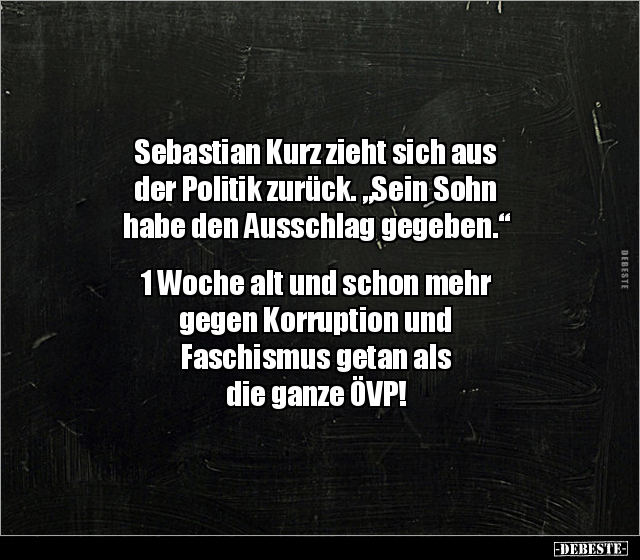 Sebastian Kurz zieht sich aus der Politik zurück... - Lustige Bilder | DEBESTE.de