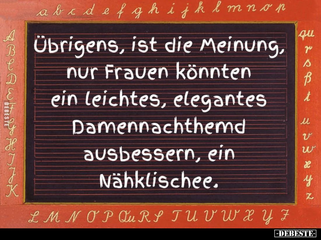 Übrigens, ist die Meinung,
nur Frauen könnten
ein leichtes, elegantes
Damennachthemd
ausbessern, ein
Nähklischee.