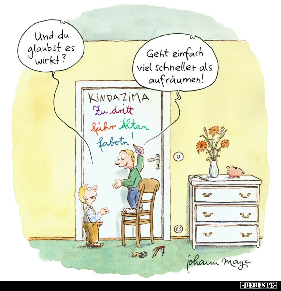 Und du glaubst es wirkt?
-
Geht einfach viel schneller als aufräumen!