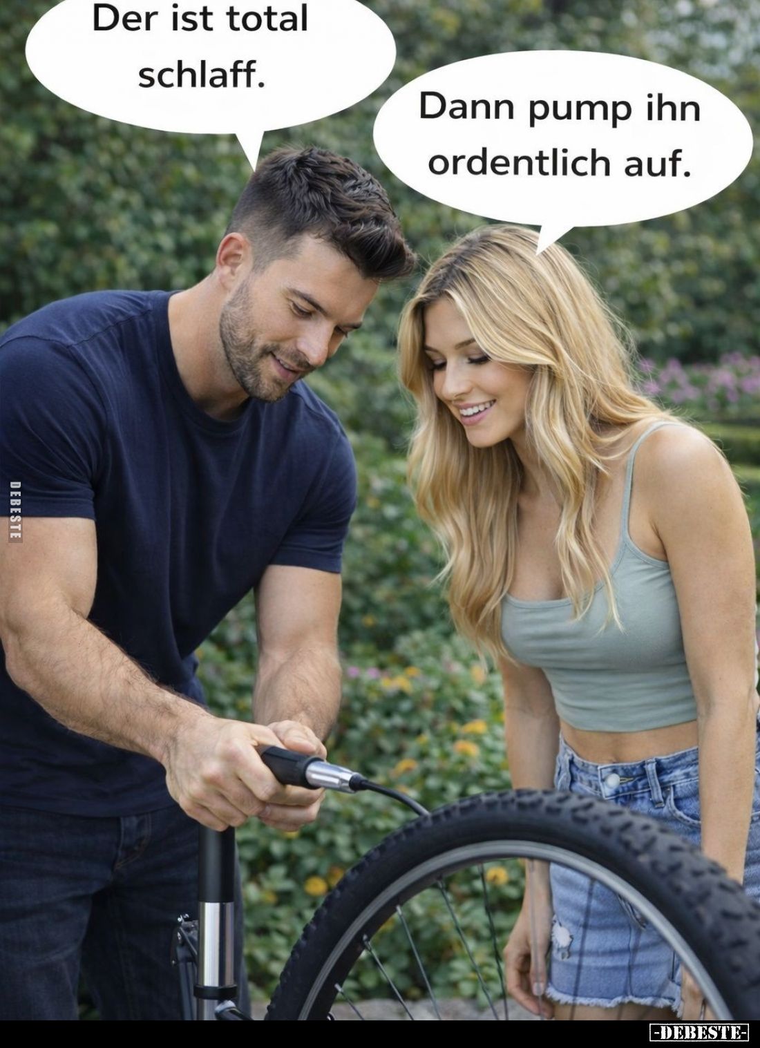 Der ist total schlaff. -
Dann pump ihn ordentlich auf.