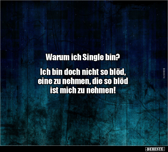 Warum ich Single bin?.. - Lustige Bilder | DEBESTE.de