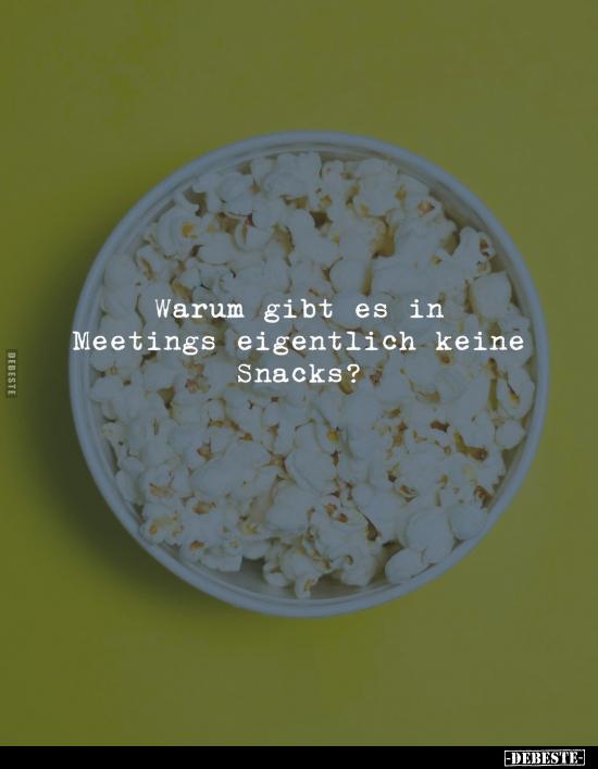 Warum gibt es in Meetings eigentlich keine Snacks?.. - Lustige Bilder | DEBESTE.de