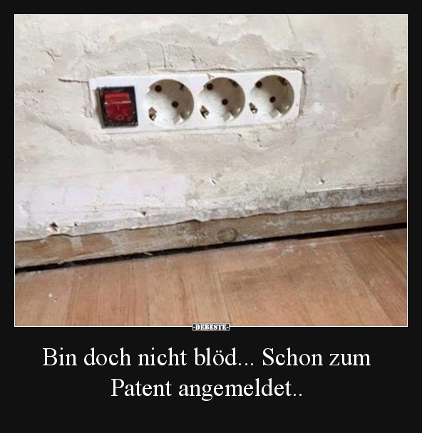 Bin Doch Nicht Blod Schon Zum Patent Angemeldet Lustige Bilder Spruche Witze Echt Lustig