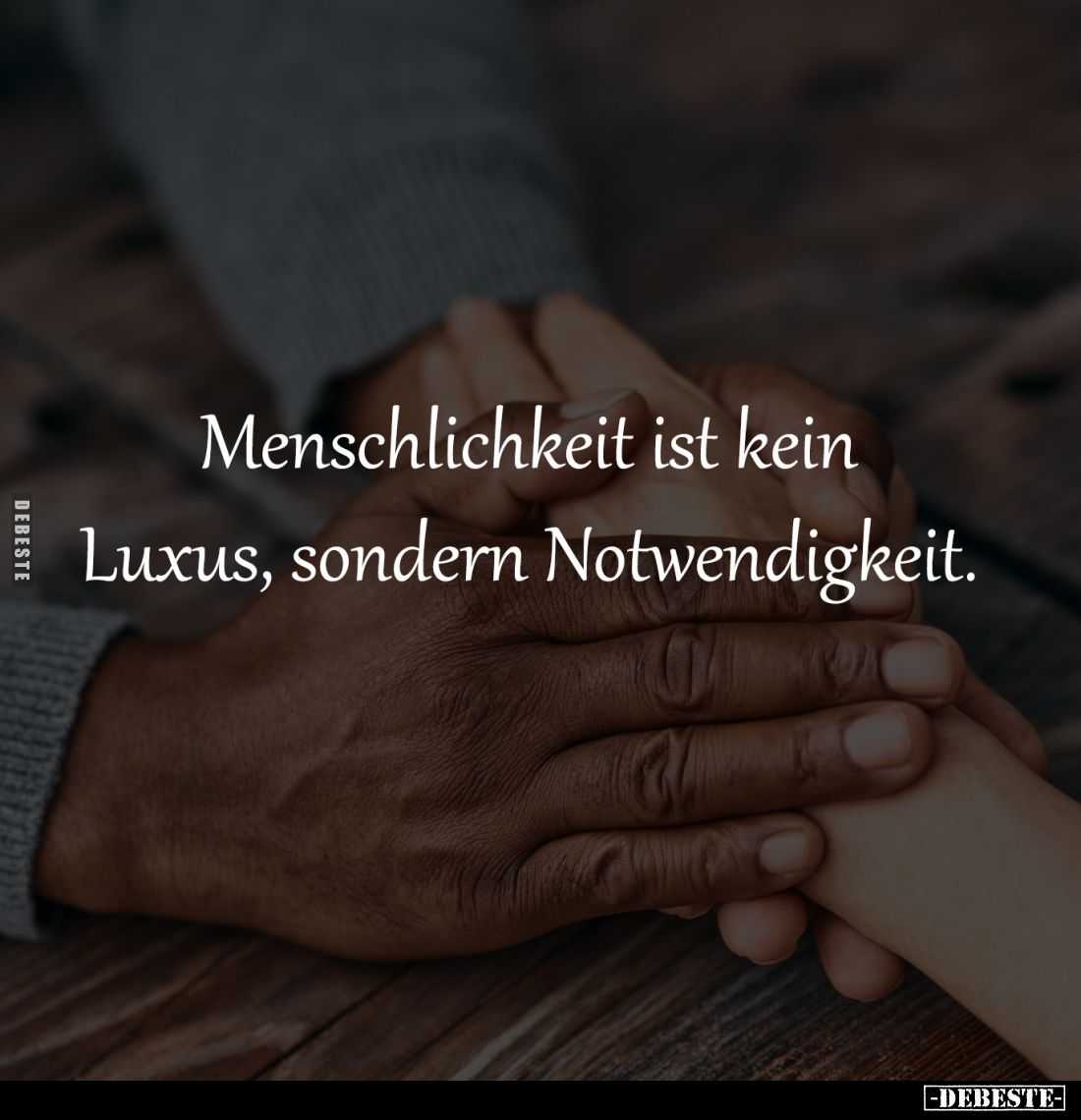 Menschlichkeit ist kein Luxus, sondern Notwendigkeit.