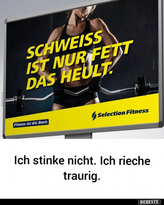 Ich stinke nicht. Ich rieche traurig...