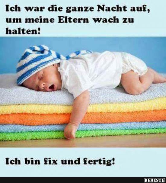 Ich war die ganze Nacht auf..