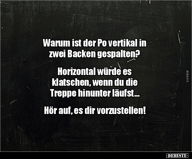 Warum ist der Po vertikal in zwei Backen.. - Lustige Bilder | DEBESTE.de