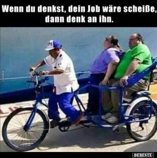 Wenn du denkst, dein Job wäre schei*ße, dann denk an ihn.. - Lustige Bilder | DEBESTE.de