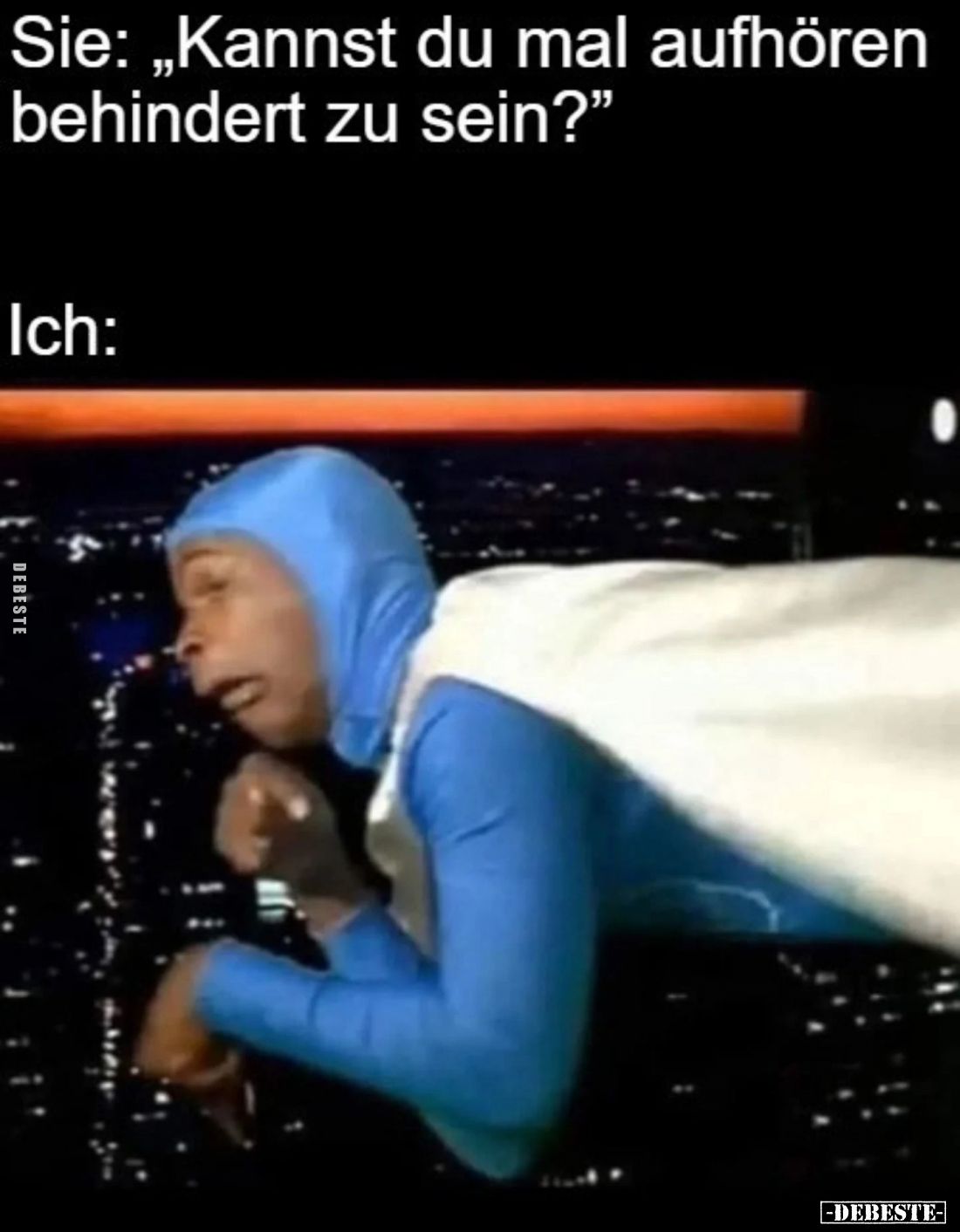 Sie: "Kannst du mal aufhören behindert zu sein?"