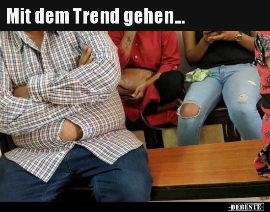 Mit dem Trend gehen...