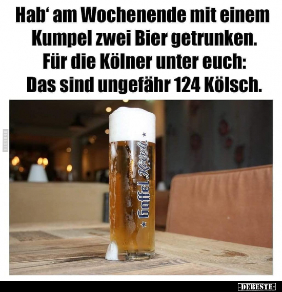 Hab' am Wochenende mit einem Kumpel zwei Bier getrunken... - Lustige Bilder | DEBESTE.de