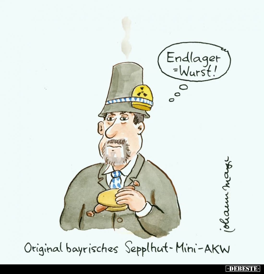 Endlager = Wurst!
-
Original bayrisches Sepplhut-Mini-AKW