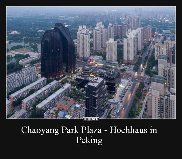 Chaoyang Park Plaza - Hochhaus in Peking.. - Lustige Bilder | DEBESTE.de