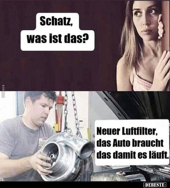 Schatz, was ist das? - Neuer Luftfilter, das Auto braucht.. - Lustige Bilder | DEBESTE.de