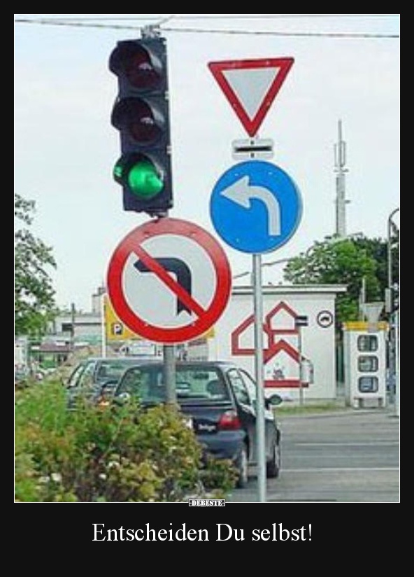 Entscheiden Du selbst!