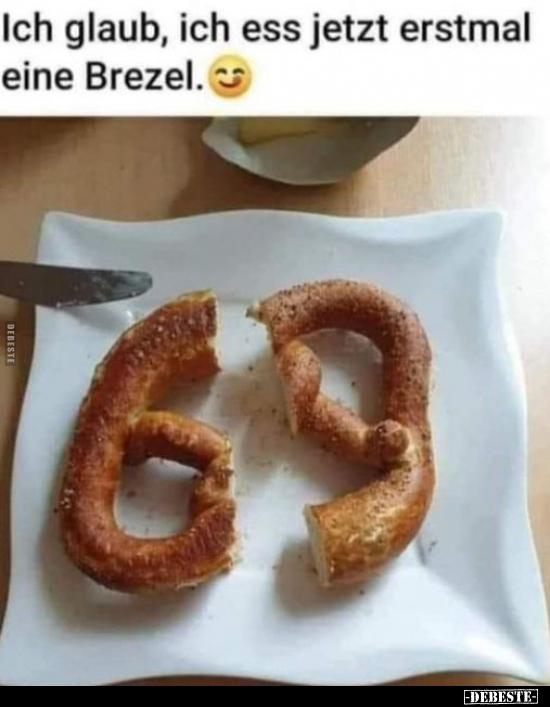 Ich glaub, ich ess jetzt erstmal eine Brezel.☺..