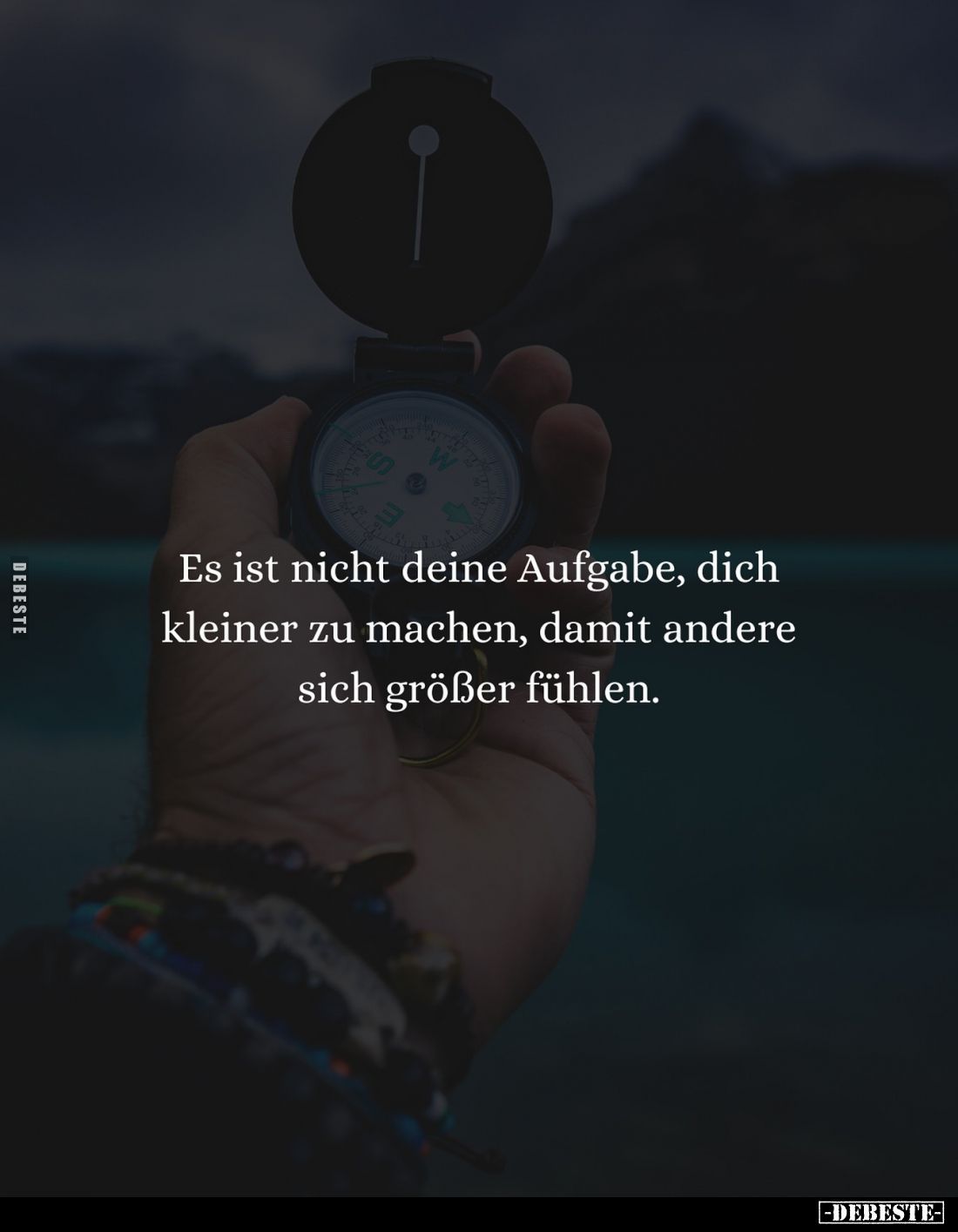 Es ist nicht deine Aufgabe, dich kleiner zu machen, damit andere sich größer fühlen.