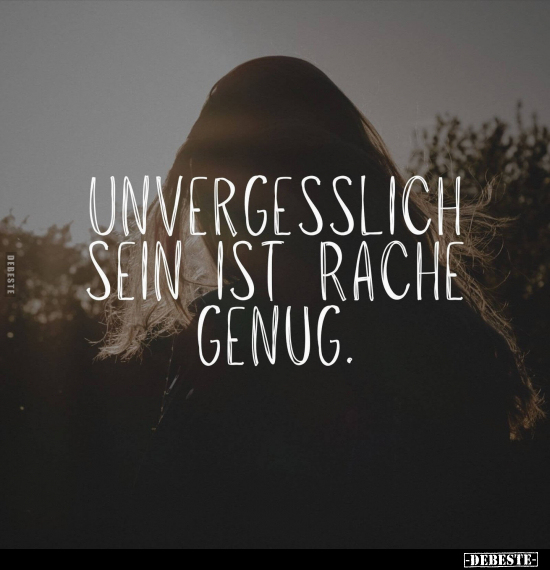 Unvergesslich sein ist Rache genug... - Lustige Bilder | DEBESTE.de