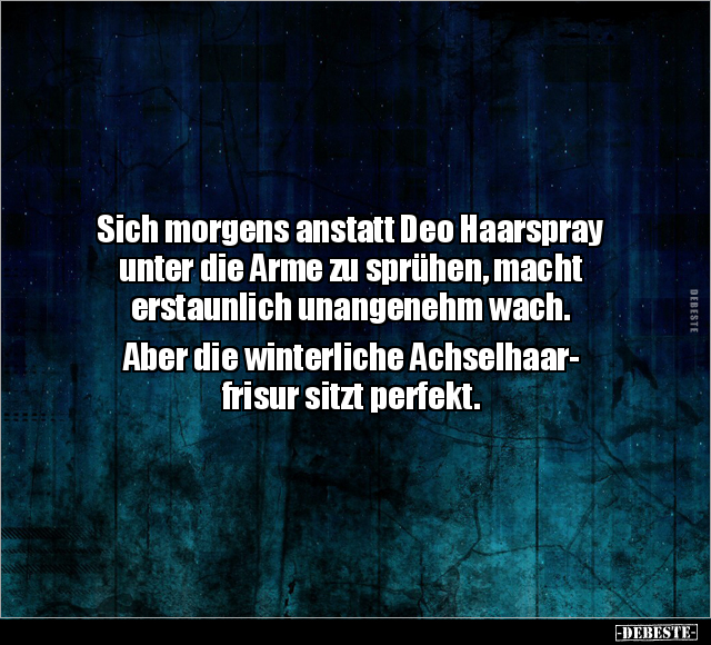 Sich morgens anstatt Deo Haarspray unter die Arme.. - Lustige Bilder | DEBESTE.de