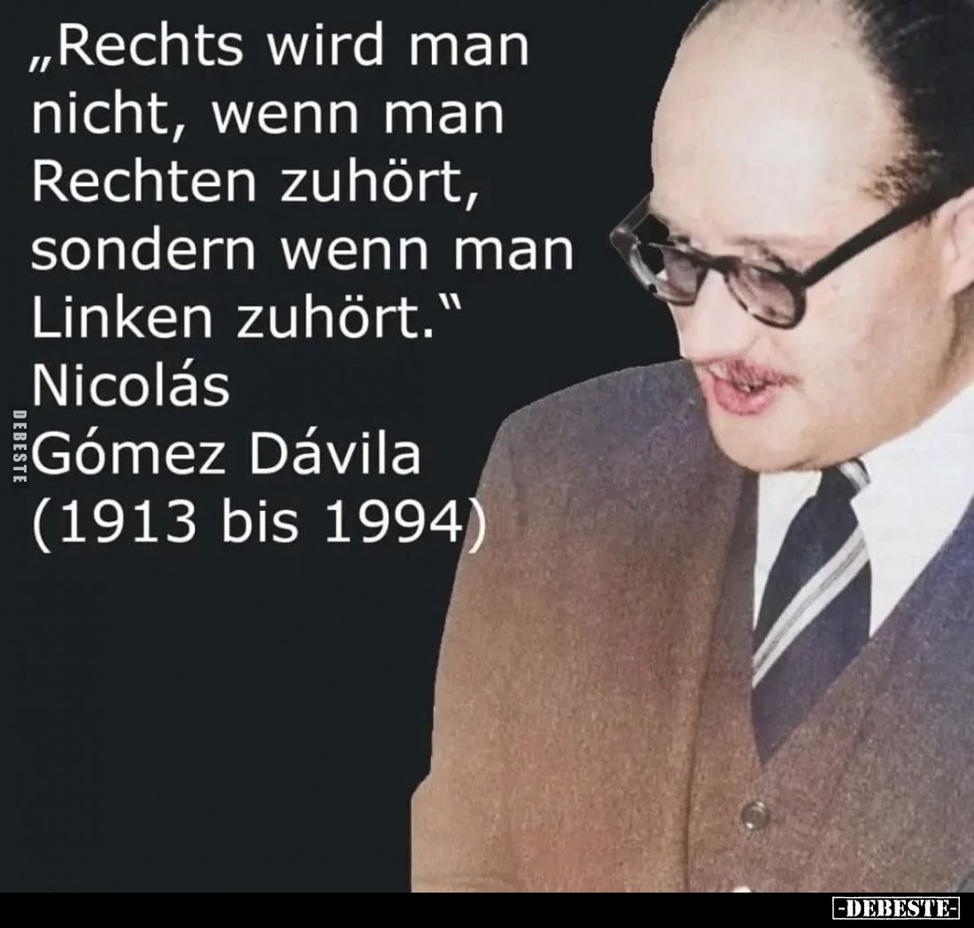 Rechts wird man nicht, wenn man Rechten zuhört, sondern wenn man Linken zuhört.
