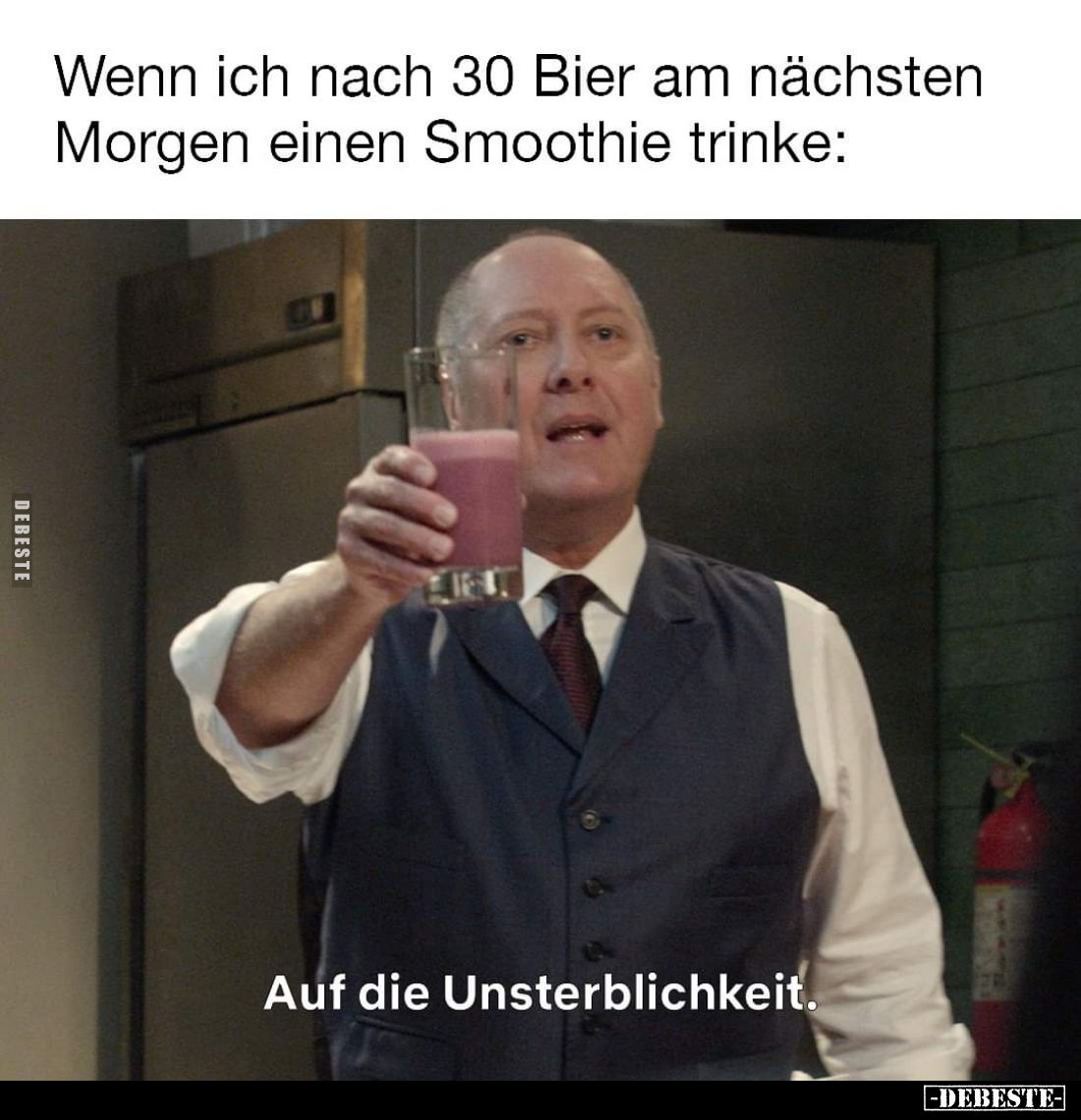 Wenn ich nach 30 Bier am nächsten Morgen einen Smoothie trinke:
Auf die Unsterblichkeit.