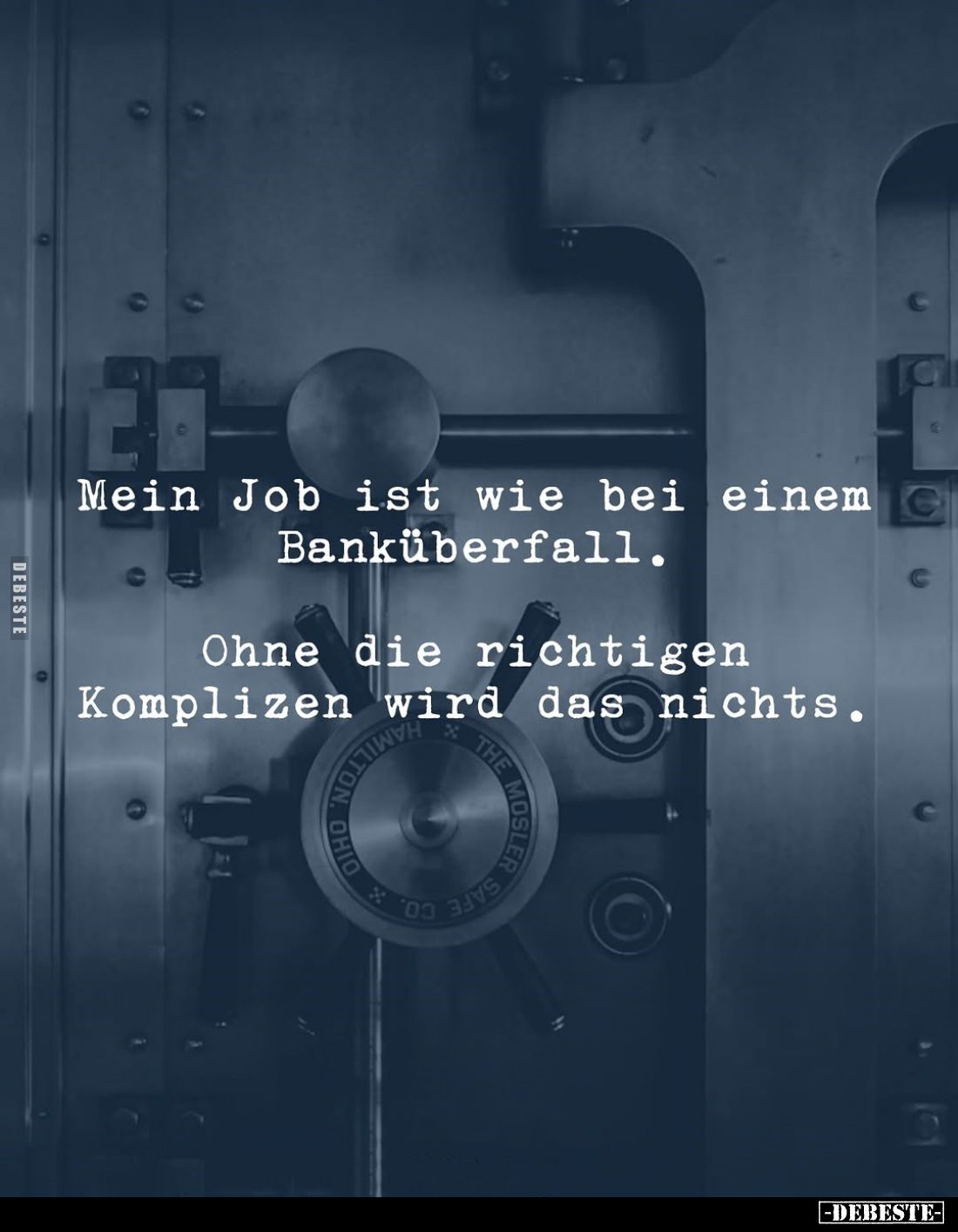 Mein Job ist wie bei einem Banküberfall.

Ohne die richtigen Komplizen wird das nichts.