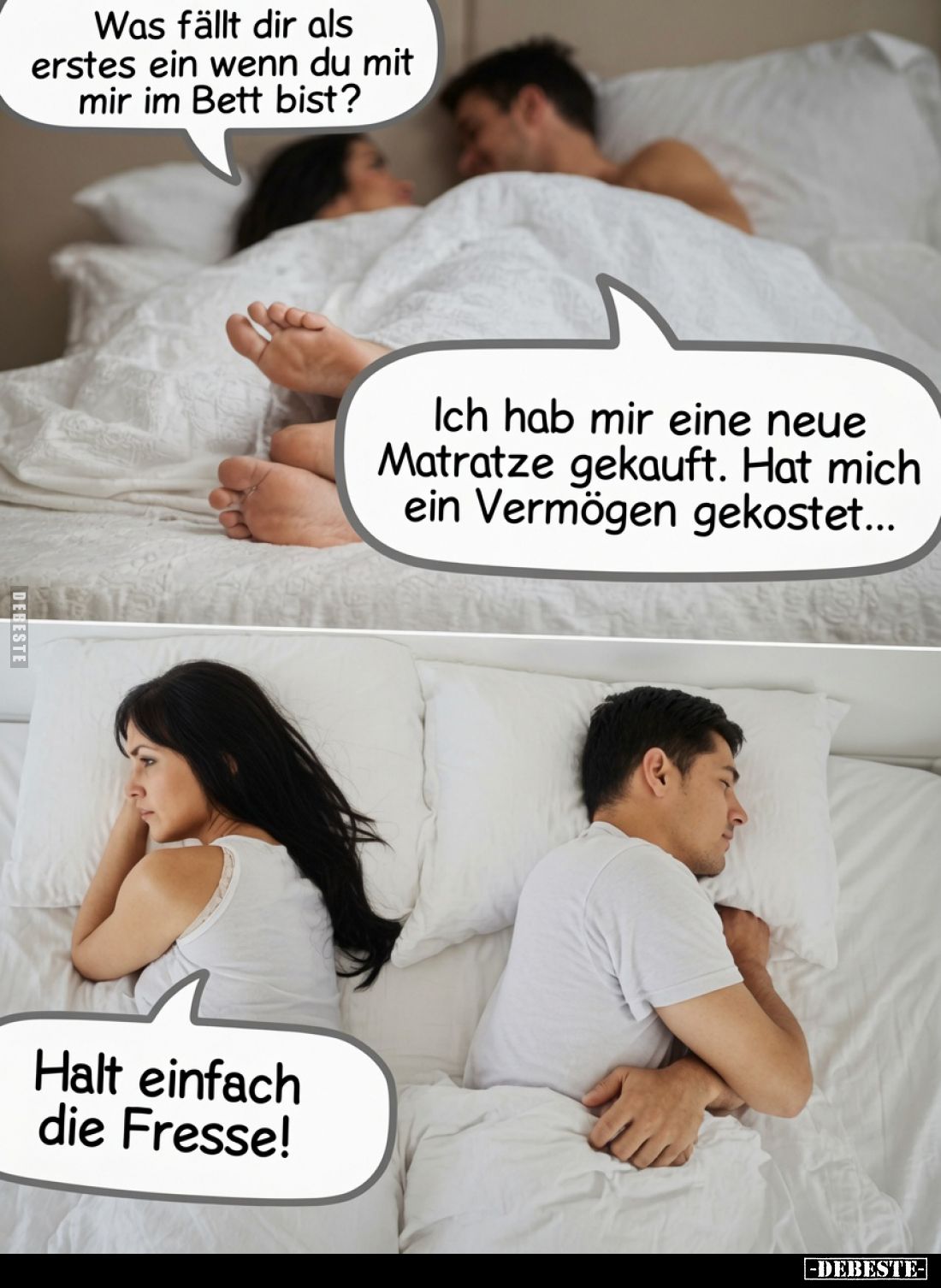 Was fällt dir als erstes ein wenn du mit mir im Bett bist? -
Ich hab mir eine neue Matratze gekauft. Hat mich ein Vermögen g...