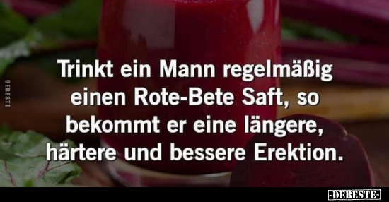 Trinkt ein Mann regelmäßig einen Rote-Bete Saft, so bekommt.. - Lustige Bilder | DEBESTE.de