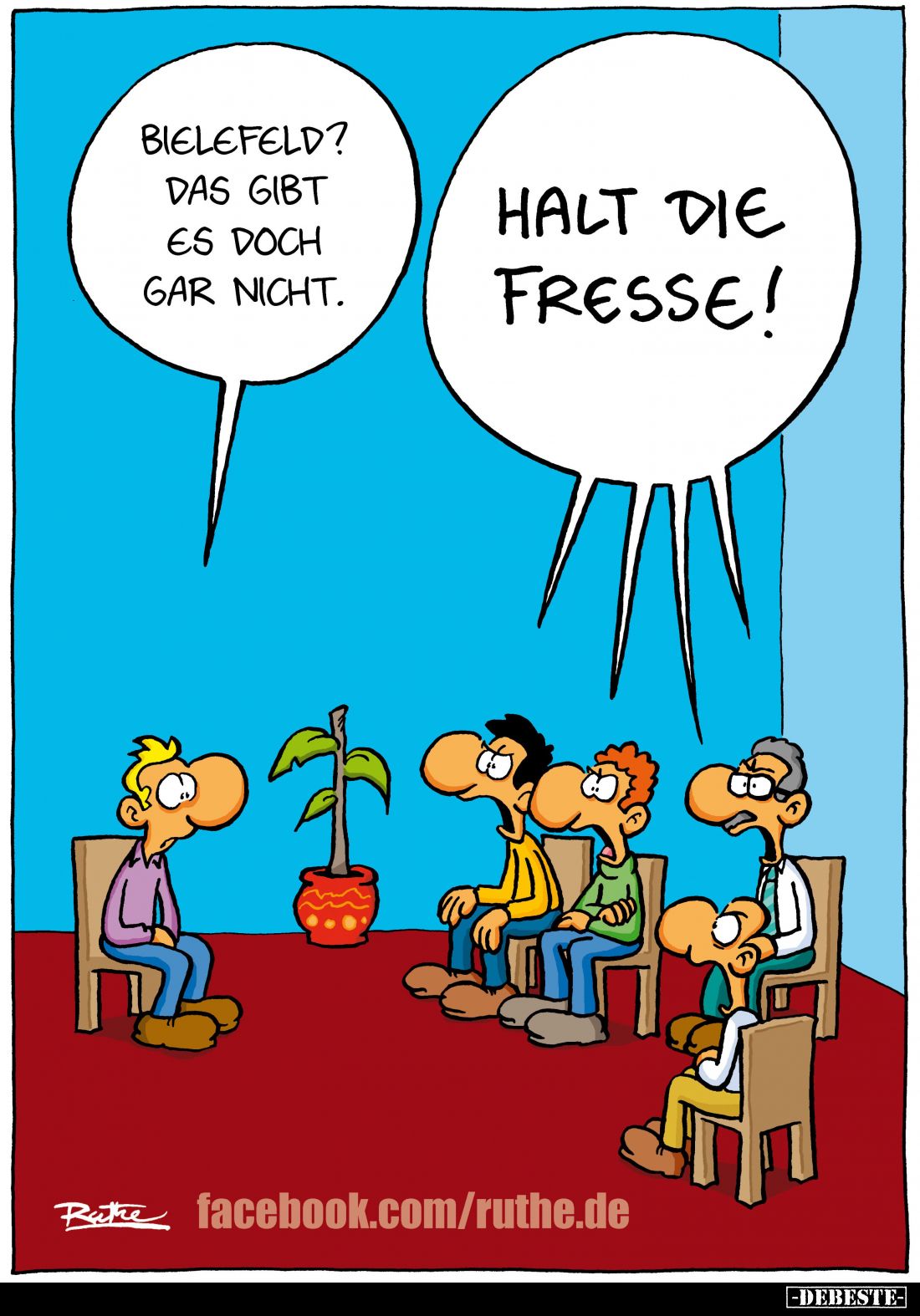 Bielefeld? Das gibt es doch gar nicht. -
Halt die Fresse!