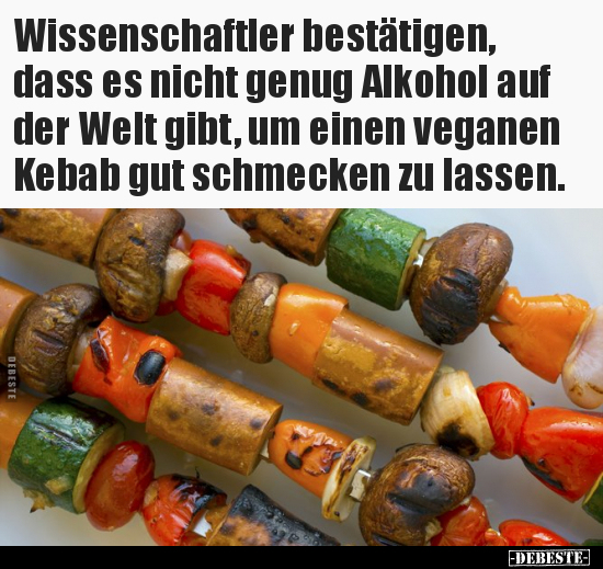 Wissenschaftler bestätigen, dass es nicht genug Alkohol.. - Lustige Bilder | DEBESTE.de