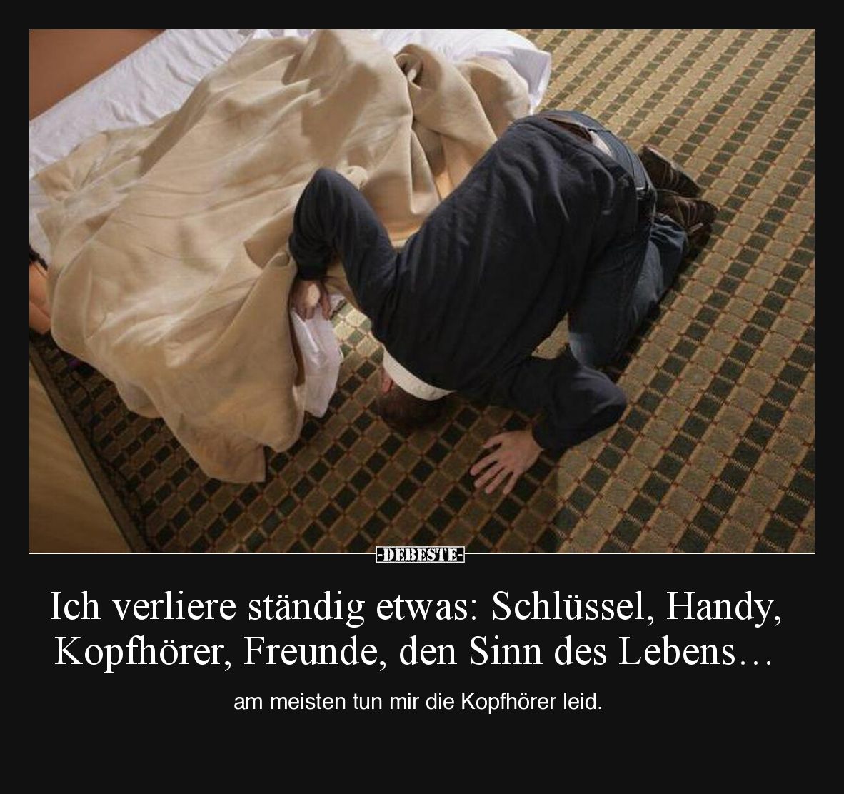 Ich verliere ständig etwas: Schlüssel, Handy, Kopfhörer, Freunde, den Sinn des Lebens… 

am meisten tun mir die Kopfhörer l...